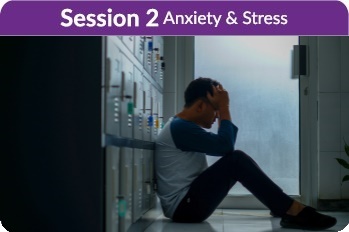 Session 2 - Anxiety and Stress